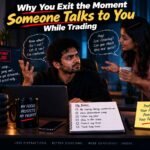 Why You Exit the Moment Someone Talks to You While Trading
